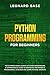 Python Programming for Beginners: The Ultimate Crash Course in Python Programming. A Comprehensive Guide to Mastering the Powerful Programming Language and Learn Machine Learning by 
