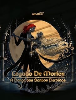 Livro Legado de Morfox: A Dança dos Sonhos Perdidos