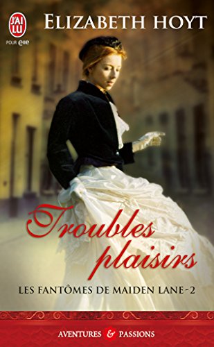 Les fantômes de Maiden Lane (Tome 2) - Troubles plaisirs (French Edition) by Elizabeth Hoyt