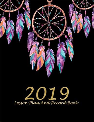 2019 Lesson Plan And Record Book: Pretty Dreamcatcher, 2019 Weekly Monthly Teacher Planner And Record Book 8.5