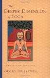 The Deeper Dimension of Yoga: Theory and Practice