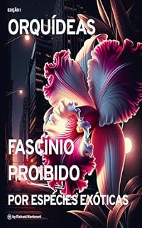 Livro Orquídeas: Fascínio Proibido por Espécies Exóticas
