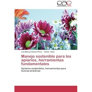 Manejo sostenible para los apíarios, herramientas fundamentales: Apíarios sostenibles, herramientas para buenas prácticas (Spanish Edition)