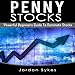 Penny Stocks: Powerful Beginners Guide to Dominate Stocks