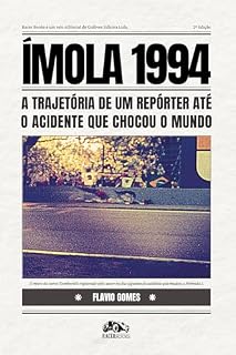 Livro Ímola 1994: a trajetória de um repórter até o acidente que chocou o mundo
