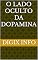 Livro O Lado Oculto da Dopamina
