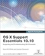 Apple Pro Training Series: OS X Support Essentials 10.10: Supporting and Troubleshooting OS X Yosemite