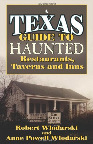 Texas Guide to Haunted Restaurants, Taverns, and Inns