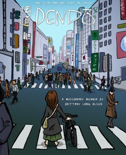 Dendo: One Year and One Half in Tokyo by Brittany Long Olsen