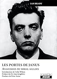 LES PORTES DE JANUS Anatomies de serial killers (Camion Noir) (French Edition) by Ian Brady, David Perez