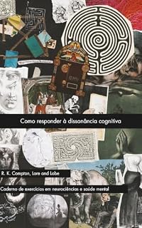 Livro Como responder à dissonância cognitiva (Série Lore and Lobe: Neurociência e psicologia aplicada)
