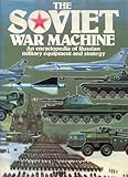 Soviet War Machine: An Encyclopaedia of Russian Military Equipment and Strategy (A Salamander book)