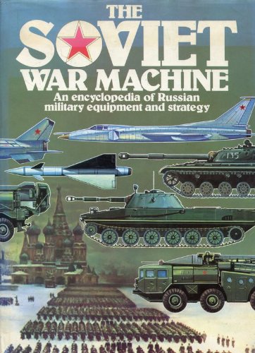 Soviet War Machine: An Encyclopaedia of Russian Military Equipment and Strategy (A Salamander book)