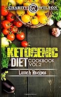 Ketogenic Diet: Cookbook Vol. 2 Lunch Recipes 150768293X Book Cover