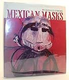Mexican Masks: Their Uses and Symbolism by 