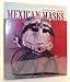 Mexican Masks: Their Uses and Symbolism by 