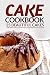 Cake Cookbook - 25 Beautiful Cakes: Learn How to Make a Cake with The Help of Recipes Given for Cool by Martha Stone