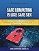 Safe Computing is like Safe Sex: You Have to Practice it to Avoid Infection Keeping the Bad Guys out by Richard Lowe Jr