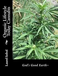 Organic Lifestyle Today Cannabis (God's Precious Garden Earth)