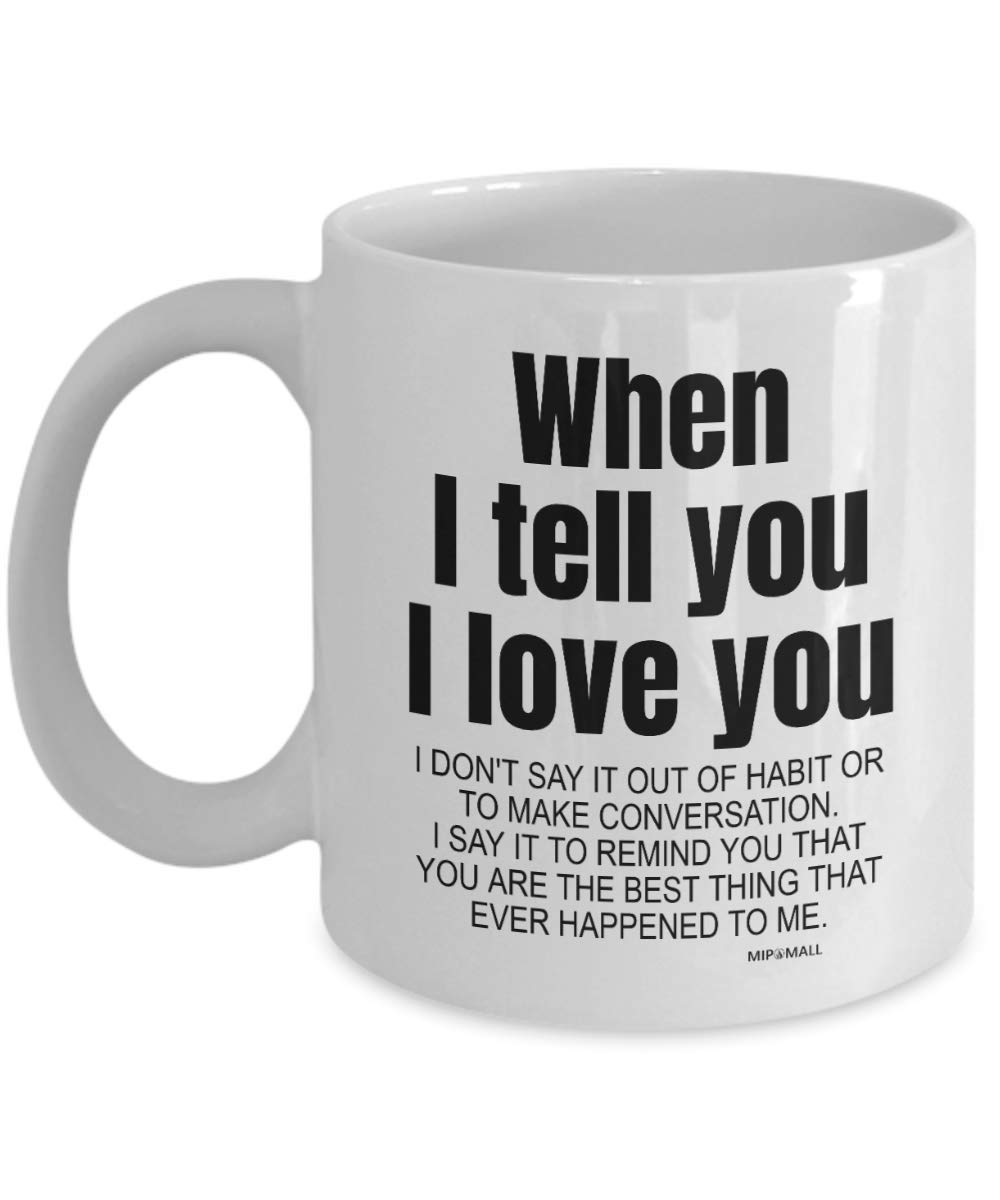 MIPOMALL Anniversary for her Girlfriend Wife, Valentines Gifts for Him, When I Tell Love You, Boyfriend Husband, Birthday Coffee Mug Tea Cup, Present for Partner - wm3396