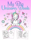 My Big Unicorn Book: A wonderful unicorn activity and coloring book for girls from 4 to 12 years with puzzles, 60 beautiful pictures for coloring and unicorn-drawing courses by Maria Fairy