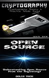 Cryptography & Open Source:Cryptography Theory & Practice Made Easy! & Understanding Open Source Fro by 