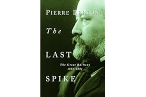 The Last Spike: The Great Railway, 1881-1885