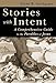 Stories with Intent: A Comprehensive Guide to the Parables of Jesus