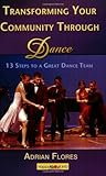 Image de Transforming Your Community Through Dance: 13 Steps to a Great Dance Team