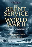 The Silent Service in World War II: The Story of the U.S. Navy Submarine Force in the Words of the Men Who Lived It