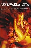 Ashtavakra Gita, H. H. Sri Sri Ravi Shankar's Unique Commentary, Paperback Edition 1936436019 Book Cover