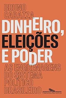 Livro Dinheiro, eleições e poder: As engrenagens do sistema político brasileiro