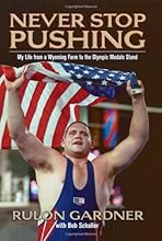 Never Stop Pushing: My Life from a Wyoming Farm to the Olympic Medals Stand