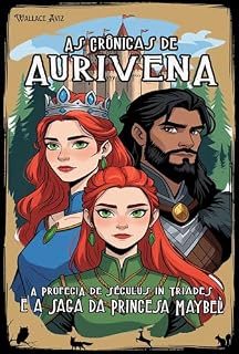 Livro As Crônicas de Aurivena: A Profecia de Séculus in Triades e a Saga da Princesa Maybel