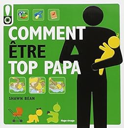 Comment être top papa