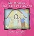 My Mommy Has Breast Cancer by Gina Wright