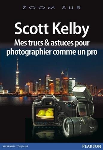 Mes trucs & astuces pour photographier comme un pro