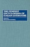 The Feminist Encyclopedia of Italian Literature by 