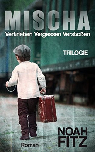 MISCHA (Trilogie): VERTRIEBEN VERGESSEN VERSTOßEN (German Edition)