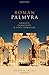 Roman Palmyra: Identity, Community, and State Formation