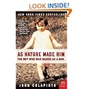 As Nature Made Him: The Boy Who Was Raised as a Girl