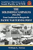 The Solomons Campaigns, 1942-1943: From Guadalcanal to Bougainville, Pacific War Turning Point (Amph by