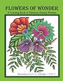 Flowers of Wonder: A Coloring Book of Fabulous Fantasy Flowers by C L Aldridge