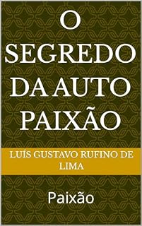 Livro O segredo da auto paixão : Paixão