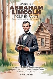 Livro Livro De Abraham Lincoln Para Crianças (Biografia Do Jovem Explorador): Uma biografia divertida e inspiradora para crianças de 6 a 10 anos, apresentando história, valores e lições de vida
