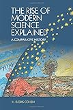 The Rise of Modern Science Explained: A Comparative History
