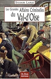 Les  grandes affaires criminelles du Val-d'Oise