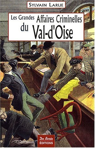 Les  grandes affaires criminelles du Val-d'Oise