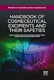 Handbook of Cosmeceutical Excipients and their Safeties (Woodhead Publishing Series in Biomedicine)
