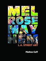 Melrose Mayhem: L.A. Street Art Melrose Mayhem: L.A. Street Art